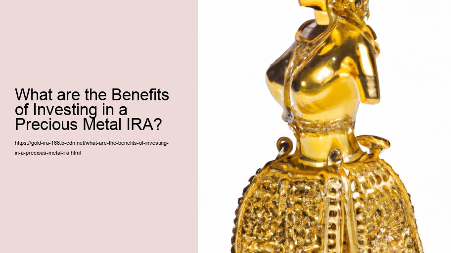 What are the Benefits of Investing in a Precious Metal IRA? 